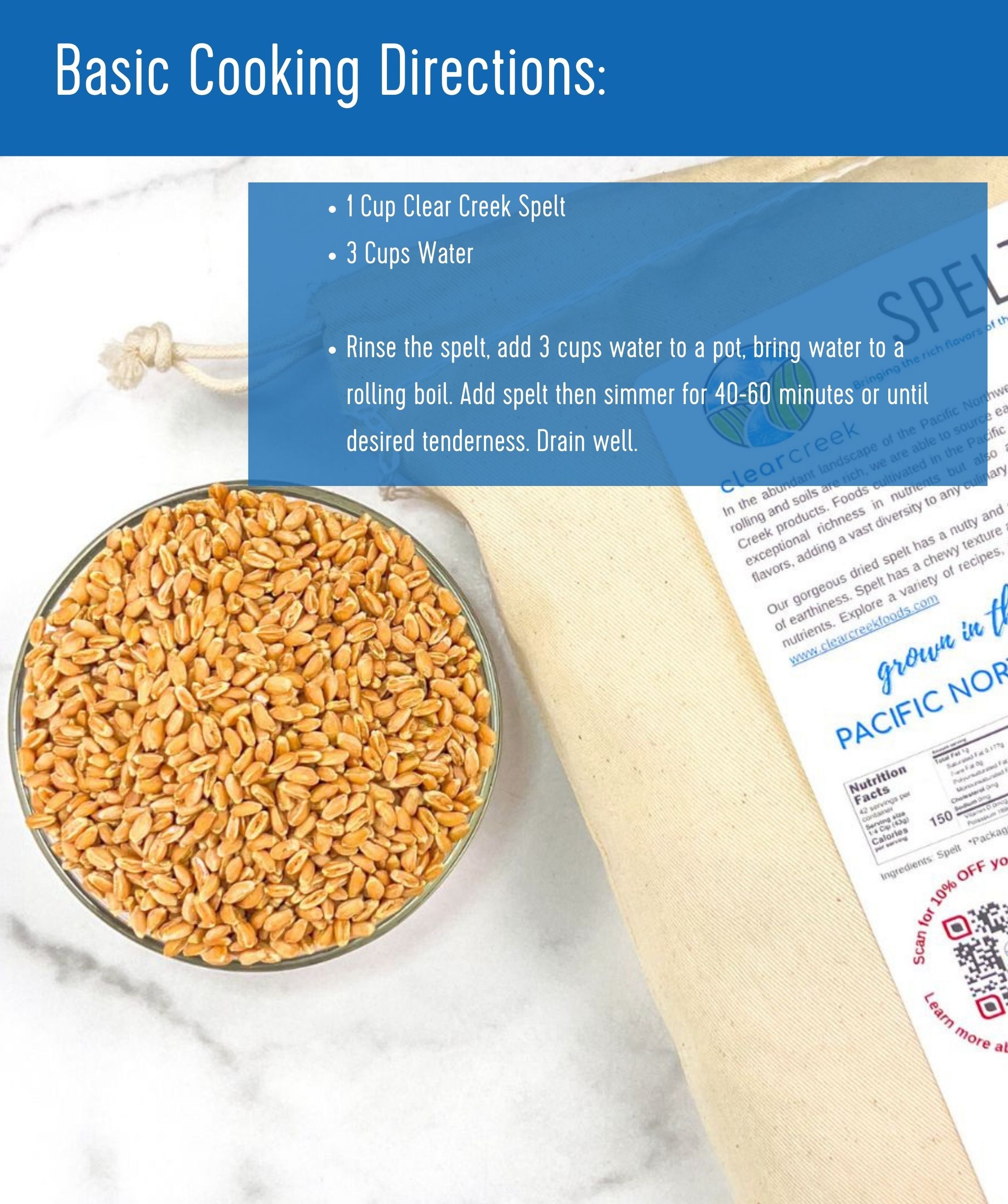 Clear Creek Spelt Berries basic cooking directions card with 1 cup spelt, 3 cups water, 40-60 minute simmer, and bag detail